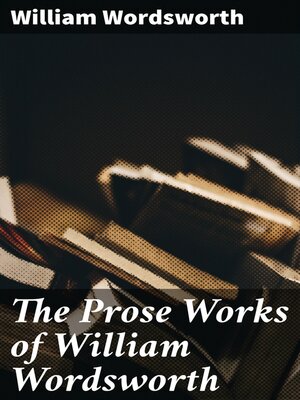 cover image of The Prose Works of William Wordsworth
